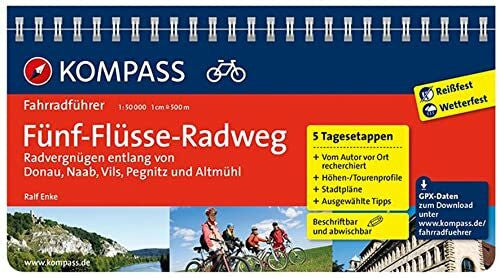 Enke, Ralf KOMPASS Fahrradführer Fünf-Flüsse-Radweg, Radvergnügen entlang von Donau, Naab, Vils, Pegnitz und Altmühl: mit Routenkarten im optimalen Maßstab.