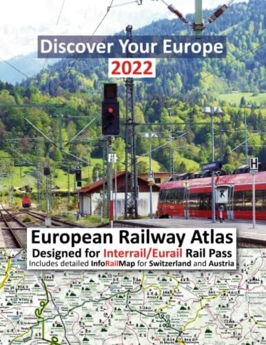Ross, caty European Railway Atlas 2022: Designed for Interrail/Eurail Rail Pass - Includes detailed InfoRailMap for Switzerland and Austria