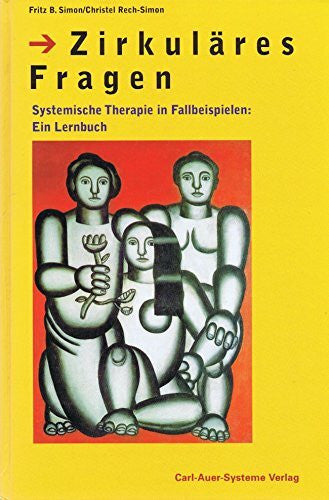 Rech-Simon, Christel Zirkuläres Fragen. Systemische Therapie in Fallbeispielen: Ein Lernbuch.: Systemische Therapie in Fallbeispielen: Ein Lehrbuch