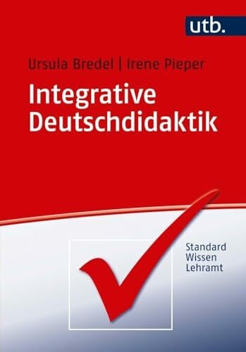 Bredel, Ursula Integrative Deutschdidaktik (StandardWissen Lehramt)