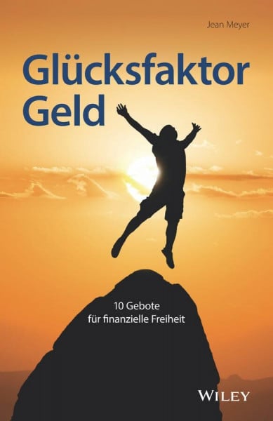 Meyer, Jean Glücksfaktor Geld: 10 Gebote für finanzielle Freiheit