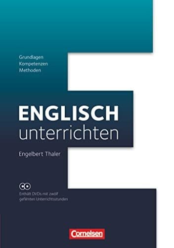 Thaler, Engelbert Grundlagen - Kompetenzen - Methoden: Buch mit DVD-ROMs. Fachdidaktik mit 12 gefilmten Unterrichtsstunden: Grundlagen - Kompetenzen - Methoden - Buch ... (Englisch unterrichten, Fachdidaktik)