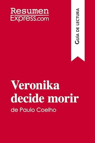 ResumenExpress, . Veronika decide morir de Paulo Coelho (Guía de lectura): Resumen y análisis completo