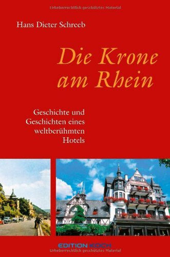 Schreeb, Hans D Die Krone am Rhein: Geschichte und Geschichten eines weltberühmten Hotels