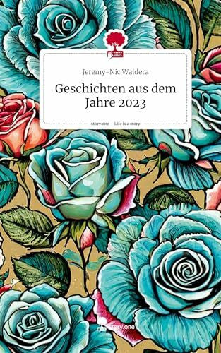 Waldera, Jeremy-Nic Geschichten aus dem Jahre 2023. Life is a Story - story.one