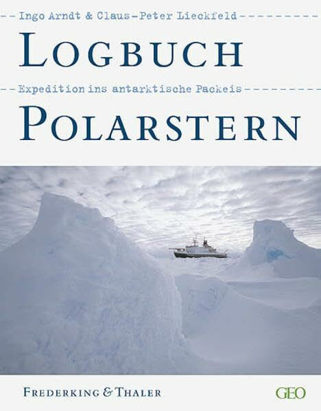 Lieckfeld, Claus P Logbuch Polarstern: Expedition ins antarktische Packeis