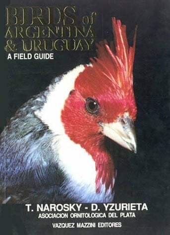 Narosky, T. Birds of Argentina and Uruquay