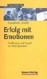 Dietz, Susanne Erfolg mit Emotionen: Hoffnung und Angst im Management