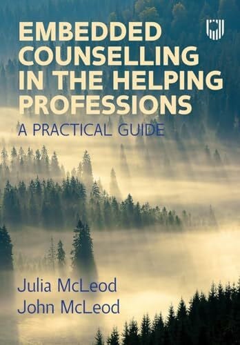 McLeod, John Embedded Counselling in the Helping Professions: A Practical Guide