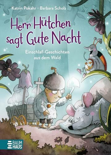 Scholz, Barbara Herr Hütchen sagt Gute Nacht - Einschlaf-Geschichten aus dem Wald (Band 1): Vorlesegeschichten ab 5 Jahren über einen kleinen Nachtwächter, der die ... bringt – mit liebevollen Einschlaf-Ritualen