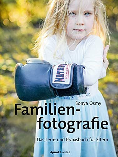 Osmy, Sonya Familienfotografie: Das Lern- und Praxisbuch für Eltern