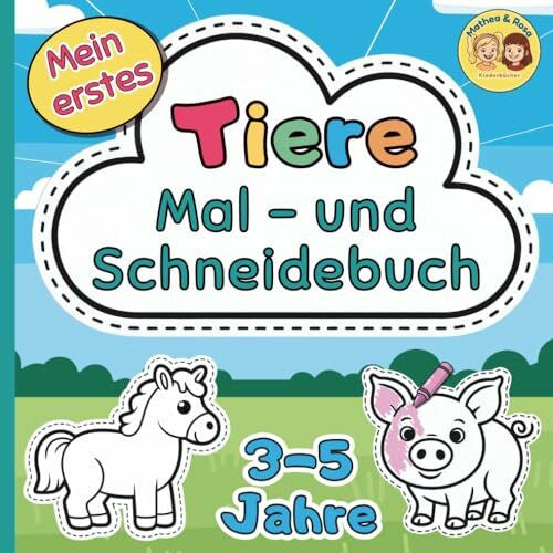 Schmid, Mathea & Rosa Mein erstes Mal- & Schneidebuch – Tiere – 3–5 Jahre: Ausmalen und Ausschneiden ab 3 Jahren