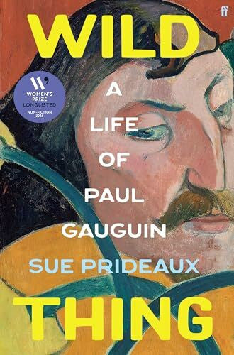 Prideaux, Sue Wild Thing: A Life of Paul Gauguin