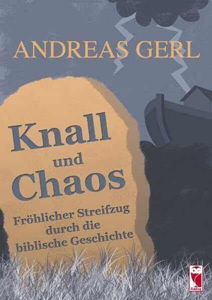 Gerl, Andreas Knall und Chaos: Fröhlicher Streifzug durch die biblische Geschichte