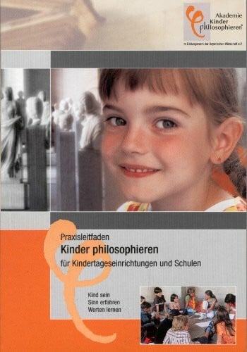 Loebe, Herbert Praxisleitfaden Kinder philosophieren für Kindertageseinrichtungen: Kind sein - Sinn erfahren - Werte lernen