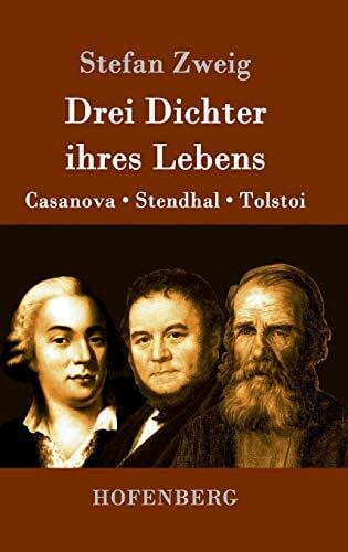 Zweig, Stefan Drei Dichter ihres Lebens: Casanova, Stendhal, Tolstoi