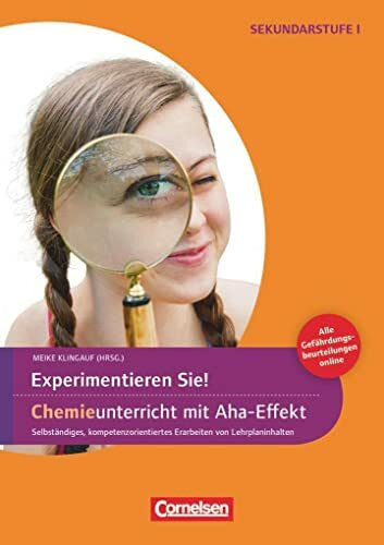 Klingauf, Meike Experimente für Naturwissenschaften - 5.-10. Klasse: Experimentieren Sie! Chemieunterricht mit Aha-Effekt - Selbstständiges, kompetenzorientiertes Erarbeiten von Lehrplaninhalten - Kopiervorlagen