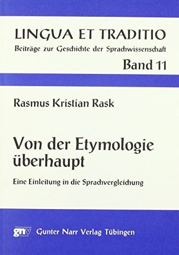 Rask, Rasmus K Von der Etymologie überhaupt: Eine Einleitung in die Sprachvergleichung