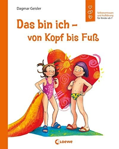 Geisler, Dagmar Das bin ich - von Kopf bis Fuß (Starke Kinder, glückliche Eltern): Selbstvertrauen und Aufklärung für Kinder ab 7