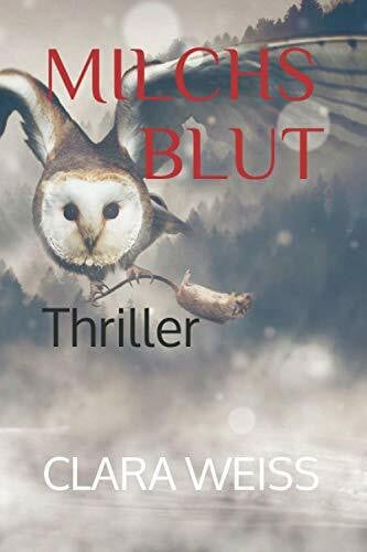 Weiss, Clara Milchsblut: Thriller