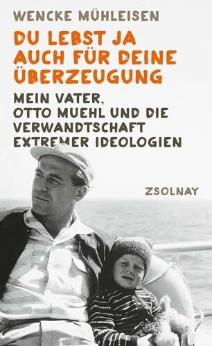 Kronenberger, Ina Du lebst ja auch für deine Überzeugung: Mein Vater, Otto Muehl und die Verwandtschaft extremer Ideologien