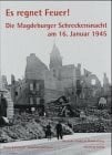 Buchholz, Konstanze Es regnet Feuer! Die Magdeburger Schreckensnacht am 16. Januar 1945: Deutsche Städte im Bombenkrieg