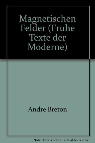 Soupault, Philippe Die Magnetischen Felder (Frühe Texte der Moderne)