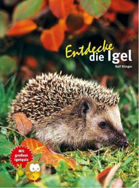 Klinger, Ralf Entdecke die Igel: Mit großem Igelquiz (Entdecke - Die Reihe mit der Eule: Kindersachbuchreihe)
