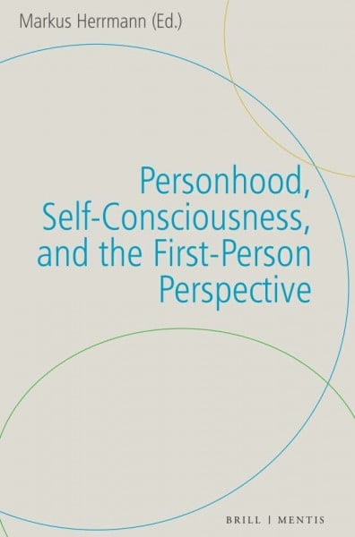 Markus Herrmann Personhood, Self-Consciousness, and the First-Person Perspective