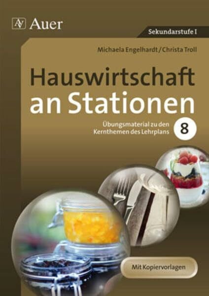 Troll, Christa Hauswirtschaft an Stationen: Übungsmaterial zu den Kernthemen des Lehrplans, Klasse 8 (Sationentraining Sekundarstufe Hauswirtschaft)