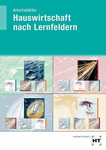 Toben-Vollmer, Elsa Hauswirtschaft nach Lernfeldern: Arbeitsblätter - Schülerausgabe: Selbstständig zur Fachkompetenz. Für Berufs- und Berufsfachschule