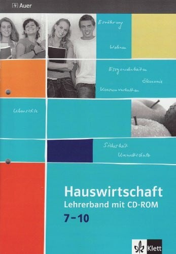Hauswirtschaft 7-10: Lehrerband mit CD-ROM Klasse 7-10