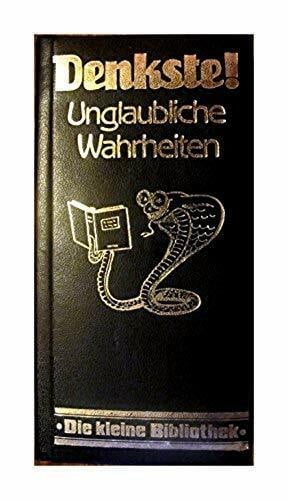 Denkste. Unglaubliche Wahrheiten