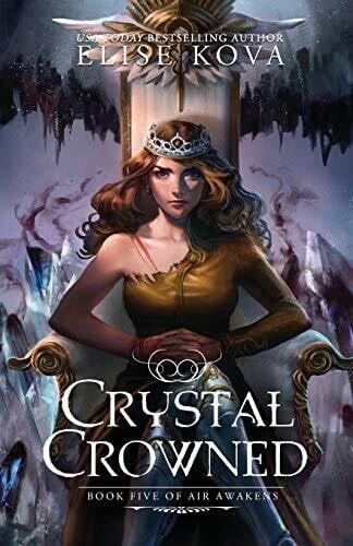 Kova, Elise Crystal Crowned (Air Awakens Series Book 5)