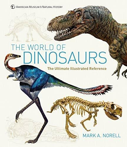 Norell, Mark A. The World of Dinosaurs: An Illustrated Tour