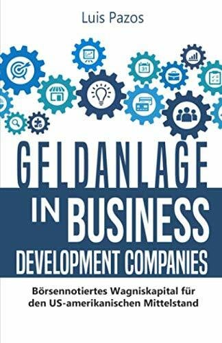 Pazos, Luis Geldanlage in Business Development Companies: Börsennotiertes Wagniskapital für den US-amerikanischen Mittelstand