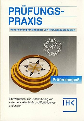 IHK Aachen, Arnsberg, Bonn, Dortmund Düsseldorf Prüfungspraxis - Handreichung für Mitglieder von Prüfungsausschüssen - Ein Wegweiser zur Durchführung von Zwischen-, Abschluss- und Fortbildungsprüfungen