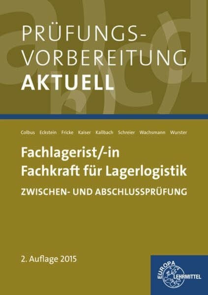 Wurster, Hermann Prüfungsvorbereitung aktuell - Fachlagerist/-in Fachkraft für Lagerlogistik: Zwischen- und Abschlussprüfung