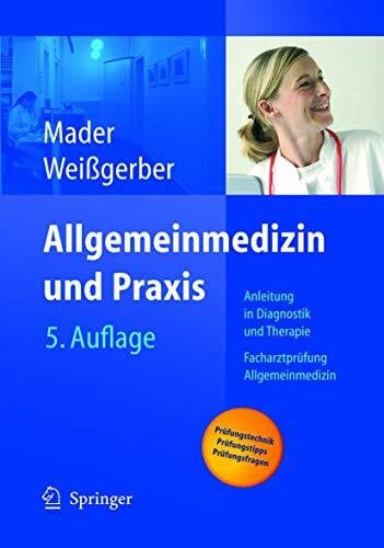 Weißgerber, Herbert Allgemeinmedizin und Praxis: Anleitung in Diagnostik und Therapie. Facharztprüfung Allgemeinmedizin