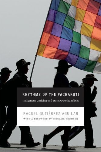 Skar Rhythms of the Pachakuti: Indigenous Uprising and State Power in Bolivia (New Ecologies for the Twenty-first Century)