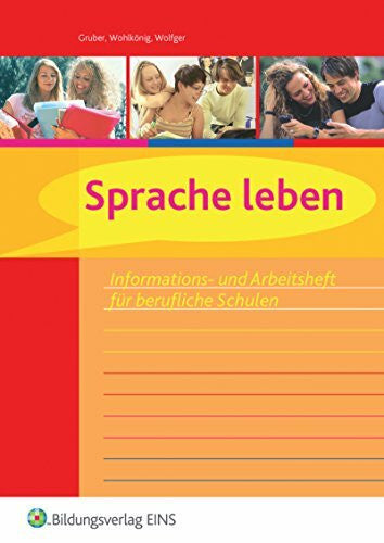 Gruber, Wolfgang Sprache leben: Informations- und Arbeitsheft für Berufliche Schulen