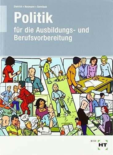 Neumann, Dunja Lehr- und Arbeitsbuch Politik: für die Ausbildungs- und Berufsvorbereitung