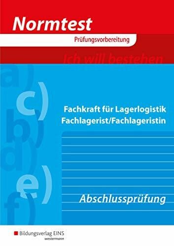 Barth, Volker Normtest / Normtest Fachkraft für Lagerlogistik, Fachlagerist/Fachlageristin: Fachkraft für Lagerlogistik, Fachlagerist/Fachlageristin / Abschlussprüfung: Arbeitsheft