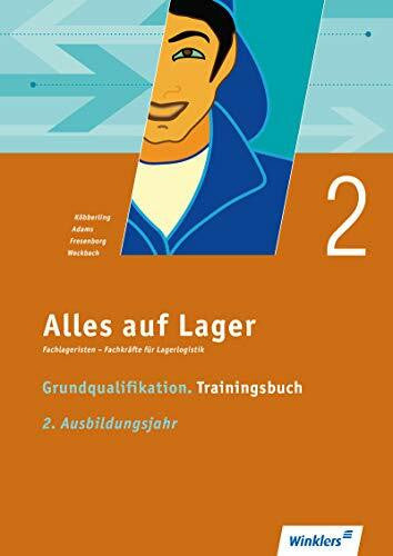 Weckbach, Michael Alles auf Lager: Fachlageristen – Fachkräfte für Lagerlogistik / Grundqualifikation – Trainingsbuch 2. Ausbildungsjahr: Trainingsbuch