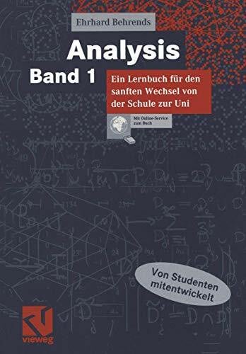 Behrends, Ehrhard Analysis Bd. 1: Band 1: Ein Lernbuch für den sanften Wechsel von der Schule zur Uni