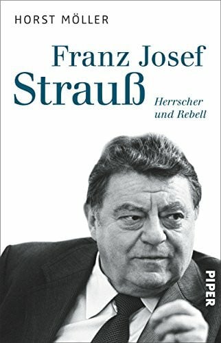 Möller, Horst Franz Josef Strauß: Herrscher und Rebell