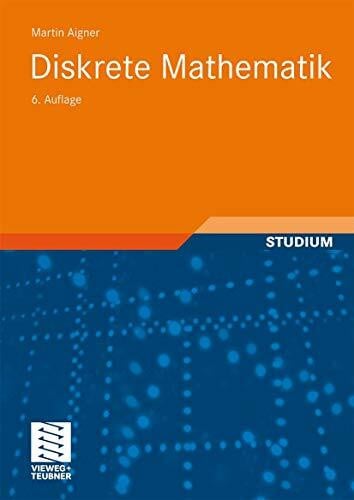 Aigner, Martin Diskrete Mathematik (vieweg studium; Aufbaukurs Mathematik) (German Edition): Mit 600 Übungsaufg.