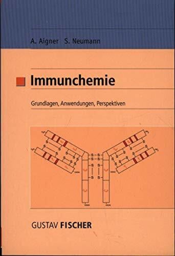 Neumann, Siegfried Immunchemie: Grundlagen, Anwendungen, Perspektiven