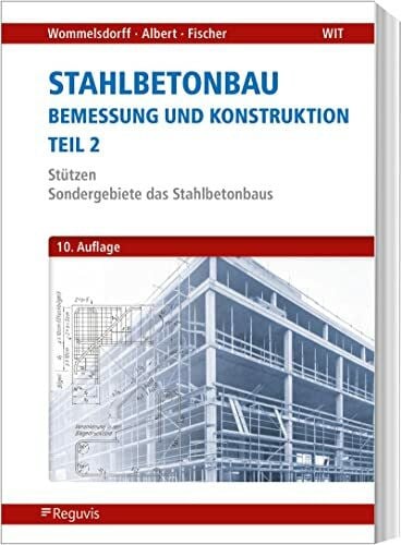 Albert, Andrej Stahlbetonbau - Bemessung und Konstruktion - Teil 2: Stützen: Sondergebiete des Stahlbetonbaus