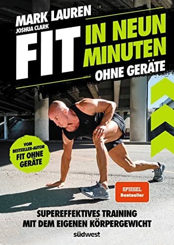 Clark, Joshua Fit in neun Minuten: Ohne Geräte - Supereffektives Training mit dem eigenen Körpergewicht - Vom 'Fit ohne Geräte'-Bestseller-Autor